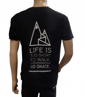 Premium Longboards T-Shirt Life is too Short to walk Schwarz Gr. S-XL